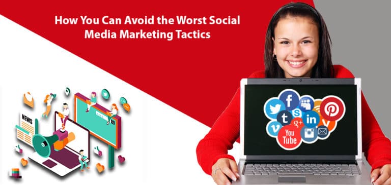How You Can Avoid the Worst Social Media Marketing Tactics